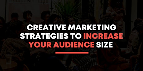 Creative Marketing Strategies to Increase Your Audience Size  primary image