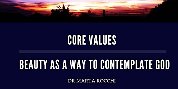 Core Values & Beauty as a way to contemplate God 