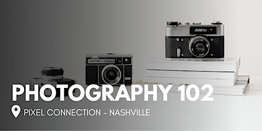 Immagine principale di Photography 102 at Pixel Connection - Nashville 