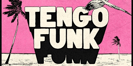 Tengo Funk Aug 4th at Cerise rooftop primary image