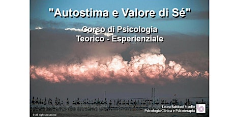 Immagine principale di Autostima e Valore di Sé - Corso di Psicologia Teorico - Esperienziale - Dott.ssa Laura Baldrati 