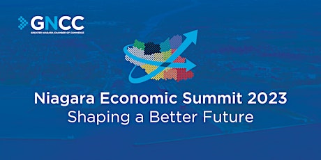 Imagen principal de 2023 Niagara Economic Summit - Shaping a Better Future