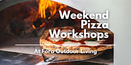 Image principale de Weekend Pizza Workshops - Fora Outdoor Living (ANCASTER)