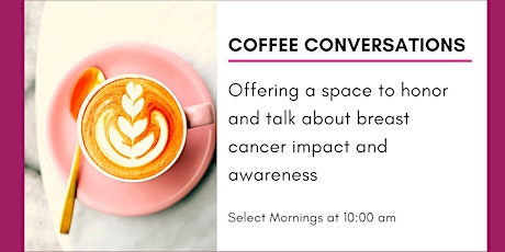 Coffee Conversation:  "My Loved One was Diagnosed. What Now?"