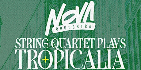 Nova Orquestra (String Quartet) play Tropicália songs primary image