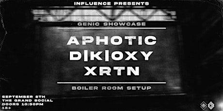Imagem principal de Influence Presents: Genic Showcase - APHOTIC, D|K|OXY & XRTN