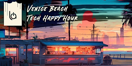 Immagine principale di L.A. Tech Happy Hour - Venice Beach 