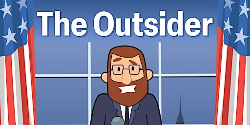 Primaire afbeelding van THE OUTSIDER - HILARIOUS COMEDY ABOUT A HOPELESS POLITICIAN