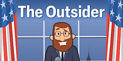 Imagen principal de THE OUTSIDER - HILARIOUS COMEDY ABOUT A HOPELESS POLITICIAN