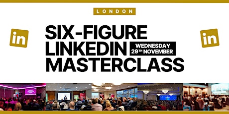 Primaire afbeelding van Six-Figure LinkedIn Masterclass - LONDON