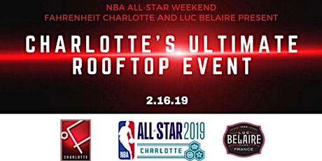  2019 All-Star "The Art of Basketball" **Fahrenheit Charlotte & Luc Belaire Ultimate Rooftop Party** primary image