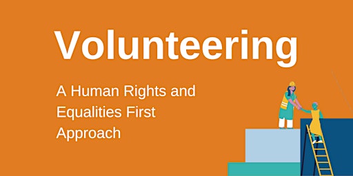 Volunteering - A Human Rights and Equalities First Approach primary image