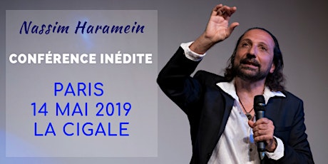 Image principale de COMPLET - PARIS - 14 MAI 2019 - CONFÉRENCE DE NASSIM HARAMEIN