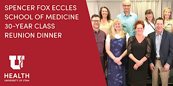 Spencer Fox Eccles School of Medicine 30-Year Class Reunion Dinner
