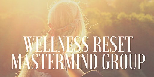 Wellness Reset Mastermind Group primary image