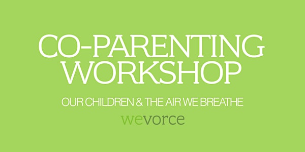 Our Children and the Air We Breathe (Co-Parenting Workshop, Part 1)