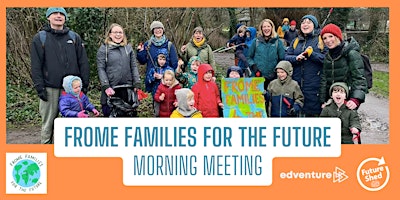 Imagem principal do evento Future Shed - Frome Families for the Future Meet Up