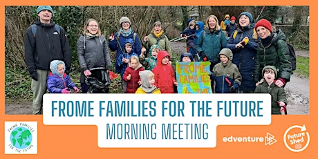 Imagem principal do evento Future Shed - Frome Families for the Future Meet Up