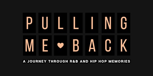 Imagem principal do evento Pulling Me Back - A Journey Through R&B and Hip Hop Memories