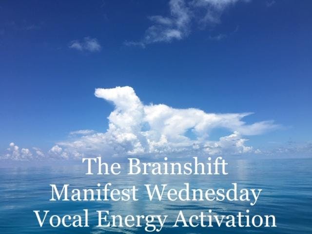 The Brainshift Online: Manifest Wednesday Vocal Energy Activation Series785