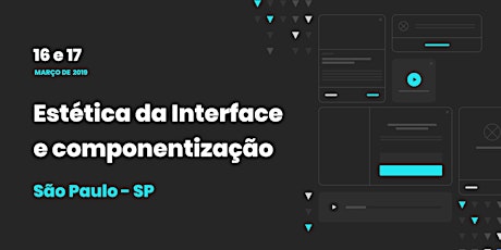 Imagem principal do evento Estética da Interface e componentização / São Paulo - SP / 16 e 17 de março