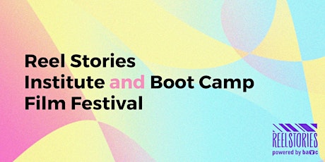 Hauptbild für Reel Stories Institute and Boot Camp Film Festival 2023