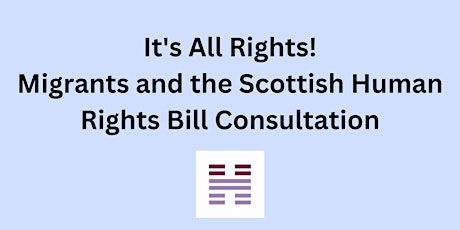 Imagem principal do evento It's All Rights: Migrants and the Scottish Human Rights Bill Consultation