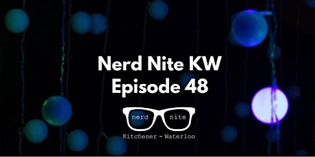 Nerd Nite KW: Episode 48 primary image