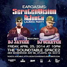 Eargasms: ScratchVision Atlanta Launch Party (featuring DJ Scratch) primary image