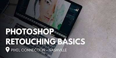 Imagem principal do evento Photoshop Retouching Basics Workshop at Pixel Connection - Nashville
