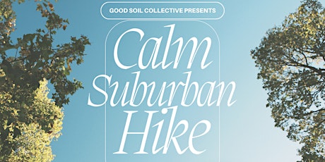 Calm Suburban Hike - Presented by Good Soil Collective