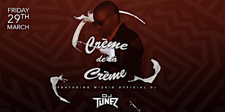 Creme de la Creme Featuring DJ Tunez primary image