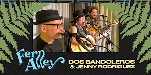 MCSF Presents the Fern Alley Music Series w/Dos Bandoleros/Jenny Rodriguez primary image