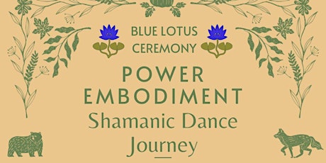 Power Embodiment Shamanic Dance Journey with Blue Lotus Ceremony primary image