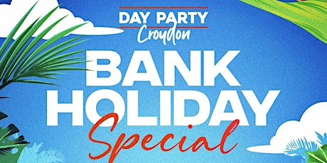 CROYDON DAY PARTY - BANK HOLIDAY SPECIAL primary image