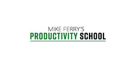 Mike Ferry's Productivity School - Group Discount primary image