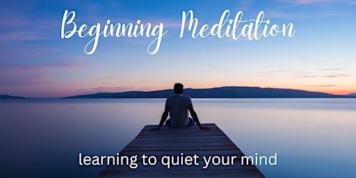 Beginning Meditation: Learning to Quiet Your Mind primary image