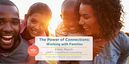 Video Recording: The Power of Connection - Working With Families primary image