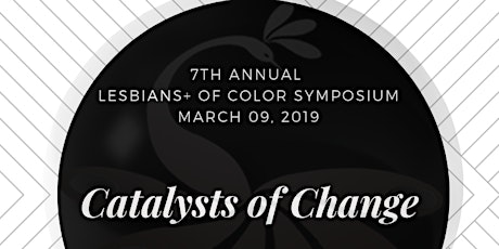 7th Annual Lesbians+ of Color Symposium (LOCS) - Catalysts of Change  primary image