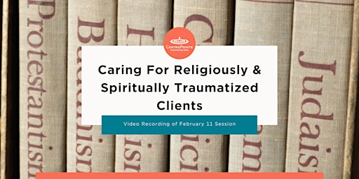 Hauptbild für Video Recording: Caring For Religiously and Spiritually Traumatized Clients