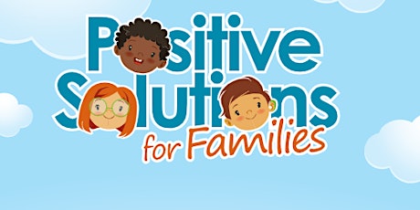 Primaire afbeelding van Positive Solutions for Families Workshop 7Week series New Dates Coming Soon