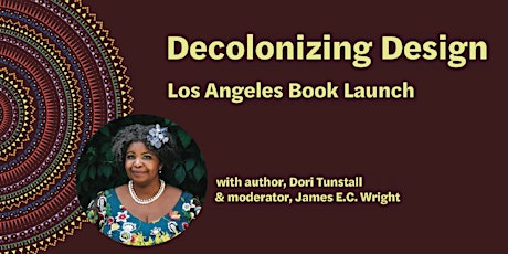 Los Angeles Launch of Decolonizing Design book by Elizabeth (Dori) Tunstall primary image