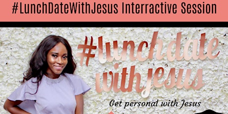 Lunch Date With Jesus - Monthly Interactive Session