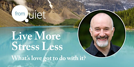 Live More Stress Less "What's love got to do with it?" with Dicken Bettinger