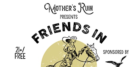 Mothers Ruin Presents: Friends In Low Places primary image