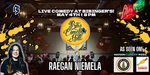 Immagine principale di Bib's Comedy Hall | Raegan Niemela | Bibinger's Comedy Show| May 4th 