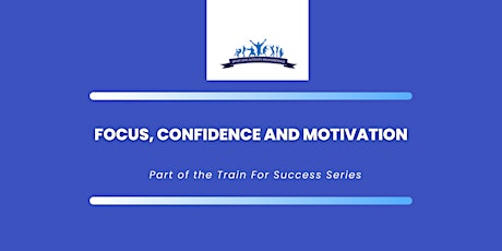 Focus, Confidence and Motivation
