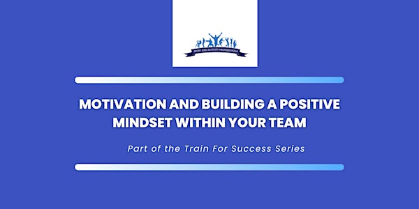 Motivation and building a positive mindset in your team