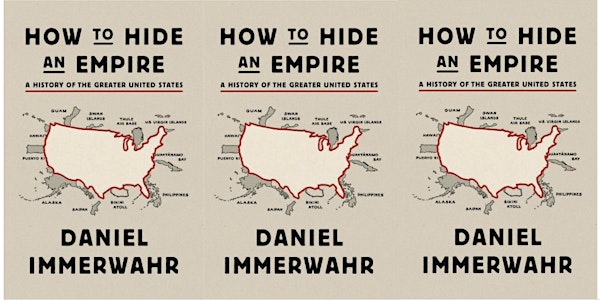 How to Hide an Empire: A History of the Greater United States | Daniel Immerwahr