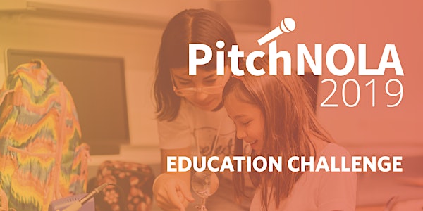 PitchNOLA: Education Challenge presented by Capital One